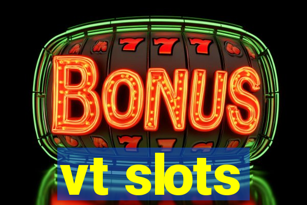 vt slots